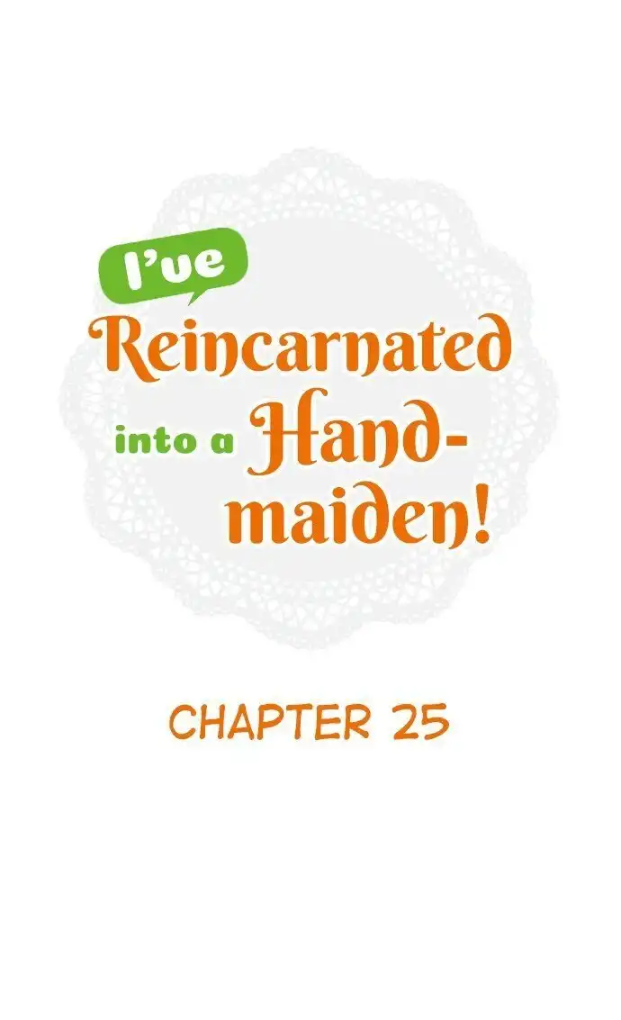 I've Reincarnated Into A Handmaiden! Chapter 25 1